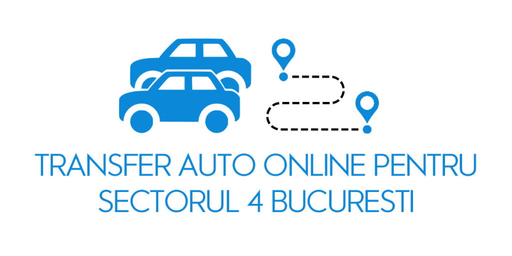 transfer auto online pentru sectorul 4 bucuresti